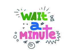 “Wait A Minute” Teaching Your Child To Wait